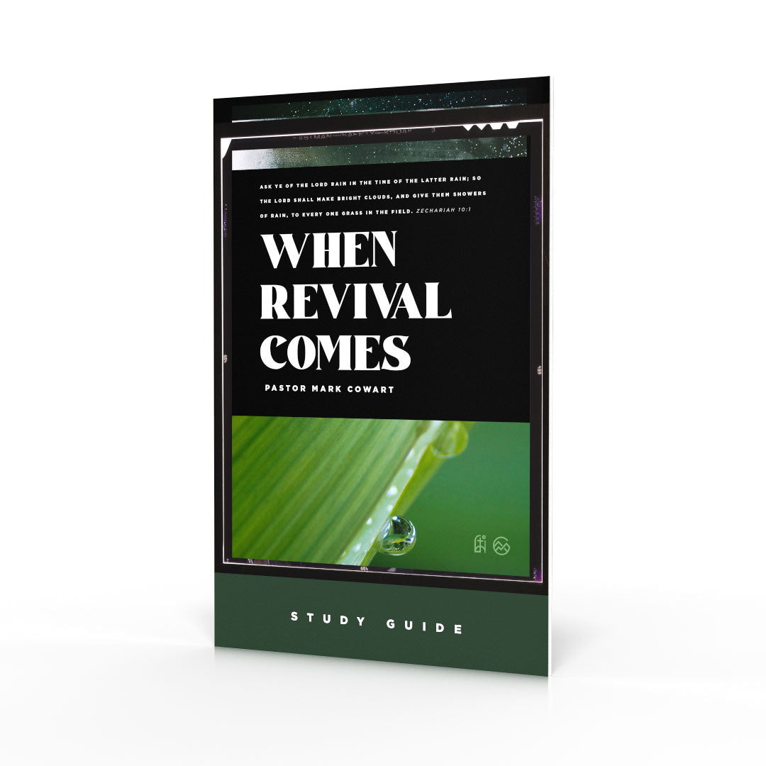 Study Guide booklet - When Revival Comes by Pastor Mark Cowart - Ask ye of the Lord Rain in the time of the latter rain, so the Lord shall make bright clouds, and give the showers of rain, to every one grass in the field. Zechariah 10:1